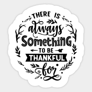 There is always something to be thankful for. Sticker